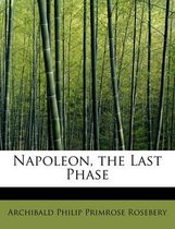 Napoleon, the Last Phase