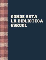 Donde Esta La Biblioteca Eskool