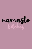 Namaste Bitches