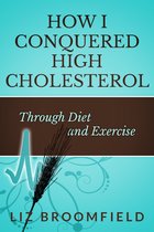 How I Conquered High Cholesterol Through Diet and Exercise