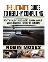 The Ultimate Guide to Healthy Computing