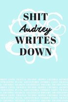Shit Audrey Writes Down