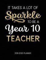 It Takes A Lot Of Sparkle To Be A Year 10 Teacher 2019-2020 Planner