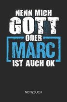 Nenn mich Gott oder - Marc - ist auch OK - Notizbuch