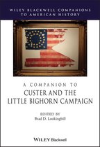 Wiley Blackwell Companions to American History - A Companion to Custer and the Little Bighorn Campaign