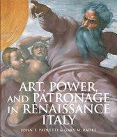 Art, Power, and Patronage in Renaissance Italy