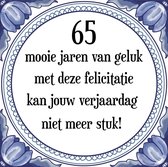 Verjaardag Tegeltje met Spreuk (65 jaar: 65 mooie jaren van geluk, met deze felicitatie kan jouw verjaardag niet meer stuk! + cadeau verpakking & plakhanger