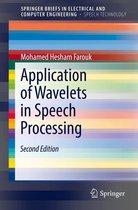 SpringerBriefs in Speech Technology - Application of Wavelets in Speech Processing