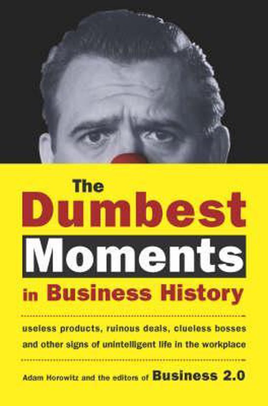 Dumbest Moments in Business History, Adam Horowitz 9781857883510