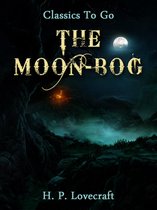 Classics To Go - The Moon-Bog