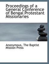 Proceedings of a General Conference of Bengal Protestant Missionaries