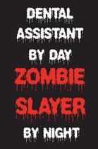 Dental Assistant By Day Zombie Slayer By Night