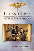 The Life and Loves of a United States Naval Aviator