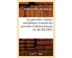 Litterature- Les Proverbes: Histoire Anecdotique Et Morale Des Proverbes Et Dictons Français (4e Éd) (Éd.1883)