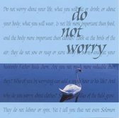 Do Not Worry