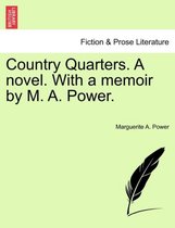 Country Quarters. a Novel. with a Memoir by M. A. Power.