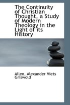 The Continuity of Christian Thought, a Study of Modern Theology in the Light of Its History