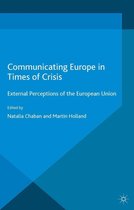 The European Union in International Affairs - Communicating Europe in Times of Crisis