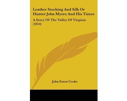Leather Stocking and Silk or Hunter John Myers and His Times