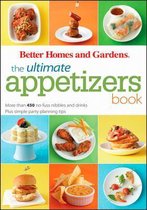 The Ultimate Appetizers Book: More Than 450 No-Fuss Nibbles and Drinks, Plus Simple Party Planningtips [With 1 Year Better Homes & Gardens Subscriptio