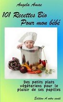 101 Recettes Bio pour mon bebe