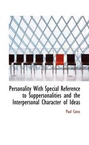 Personality with Special Reference to Suppersonalities and the Interpersonal Character of Ideas