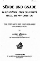 Sunde und Gnade Im Religioesen Leben des Volkes Israel Bis Auf Christum