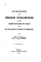 Die Organisation des hoeheren Schulwesens in den Vereinigten Staaten Amerikas und in England