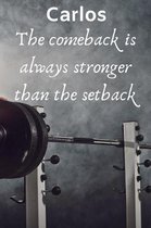 Carlos The Comeback Is Always Stronger Than The Setback