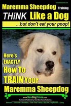 MAREMMA SHEEPDOG Maremma Sheepdog Training - Think Like a Dog but Don't Eat Your Poop!