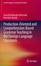 Second Language Learning and Teaching - Production-oriented and Comprehension-based Grammar Teaching in the Foreign Language Classroom
