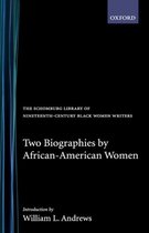 The Schomburg Library of Nineteenth-Century Black Women Writers- Two Biographies of African-American Women