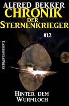 Alfred Bekker's Chronik der Sternenkrieger 12 - Hinter dem Wurmloch - Chronik der Sternenkrieger #12