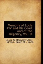 Memoirs of Louis XIV and His Court and of the Regency, Vol. IX