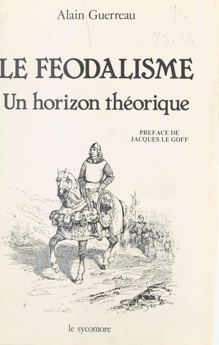 Le Féodalisme : Un horizon théorique - Alain Guerreau