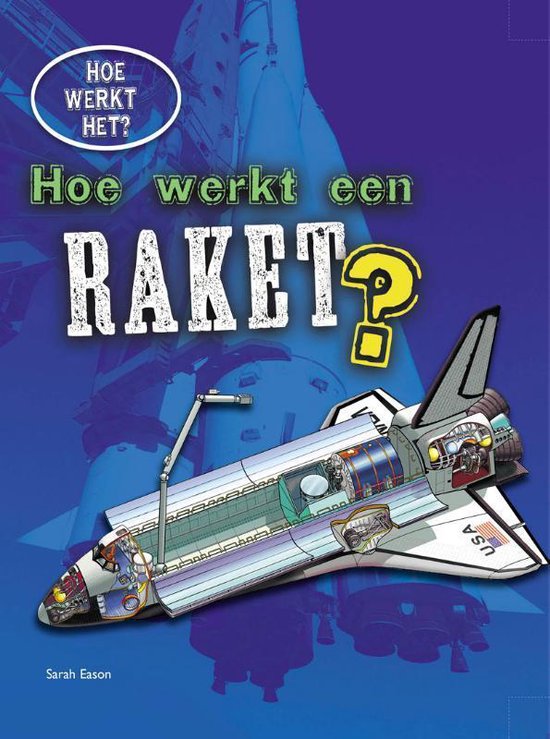 Hoe werkt het? - Hoe werkt een raket?, Sarah Eason | 9789461753281