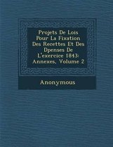 Projets de Lois Pour La Fixation Des Recettes Et Des D Penses de L'Exercice 1843