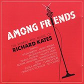 Among Friends: The Words and Music of Richard Kates