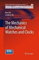 History of Mechanism and Machine Science-The Mechanics of Mechanical Watches and Clocks