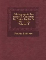 Bibliographie Des Recueils Collectifs de Po Sies Publi S de 1597 1700, Volume 1