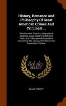History, Romance and Philosophy of Great American Crimes and Criminals ...