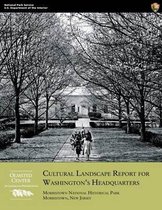 Cultural Landscape Report for Washington's Headquarters