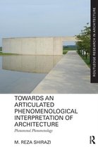 Towards an Articulated Phenomenological Interpretation of Architecture