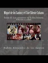 Miguel de Los Santos Y El Cine Silente Cubano.Edici n a Color.