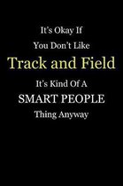 It's Okay If You Don't Like Track and Field It's Kind of a Smart People Thing Anyway