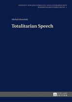 Studien zur Kulturellen und Literarischen Kommunismusforschung 1 - Totalitarian Speech