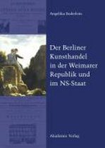 Der Berliner Kunsthandel in Der Weimarer Republik Und Im NS-Staat