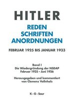 Hitler. Reden, Schriften, Anordnungen, Band I, Die Wiedergründung der NSDAP Februar 1925 - Juni 1926