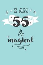 I Am 55 And Magical