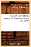 Litterature- Toussaint Louverture: Drame En 5 Actes Et En Vers (�d.1863)